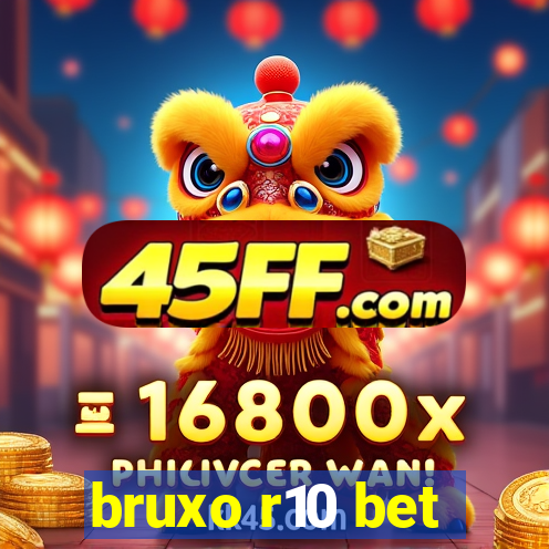 bruxo r10 bet